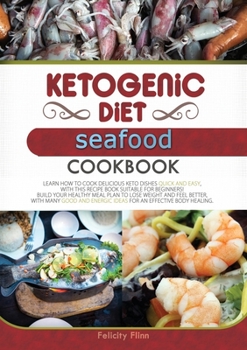 Paperback KETOGENIC DIET SEAFOOD COOKBOOK (second edition): Learn How to Cook Delicious Keto Dishes Quick and Easy, with This Recipe Book Suitable for Beginners Book