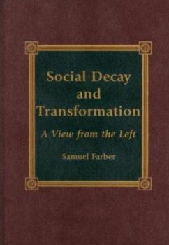 Hardcover Social Decay and Transformation: A View from the Left Book