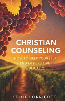 Paperback Christian Counseling: How to Help Yourself and Others Live Biblically Book