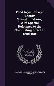 Hardcover Food Ingestion and Energy Transformations, With Special Reference to the Stimulating Effect of Nutrients Book