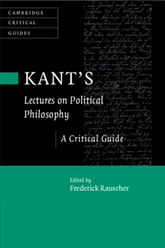 Kant's Lectures on Political Philosophy: A Critical Guide (Cambridge Critical Guides)