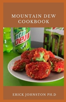 Mountain Dew Cookbook: Amazing Recipes