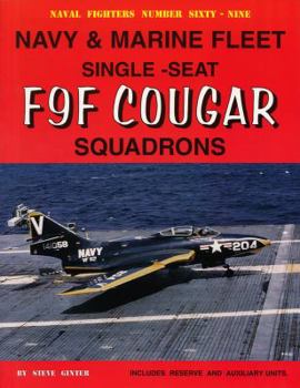 Naval Fighters Number Sixty-Nine: Navy & Marine Fleet Single-Seat F9F Cougar Squadrons - Book #69 of the Naval Fighters