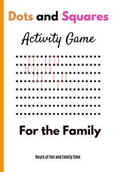 Paperback Dots and Squares Activity Game For The Family: Ideal for Family Game nights or road trips. Hours of Fun Book