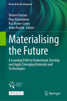 Hardcover Materialising the Future: A Learning Path to Understand, Develop and Apply Emerging Materials and Technologies Book