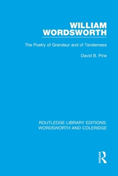 William Wordsworth: The Poetry of Grandeur and of Tenderness - Book  of the RLE: Wordsworth and Coleridge