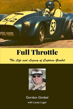 Full Throttle: The Life and Legacy of Captain Gimbel