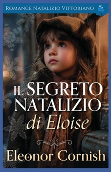 Paperback Il Segreto Natalizio di Eloise: Romance Natalizio Vittoriano [Italian] Book