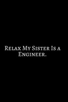 Relax My Sister ~: Funny Engineer Good With Math Bad At Spelling Engineering, Journal. Computer Engineering Journal Planner Software Engineer: Network ... For Men Women Kids Daily Calendar Quarterly.