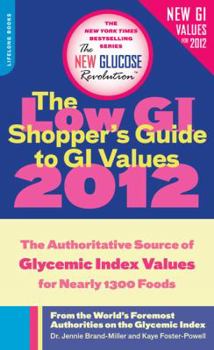 Mass Market Paperback The Low GI Shopper's Guide to GI Values 2012: The Authoritative Source of Glycemic Index Values for Nearly 1,200 Foods Book