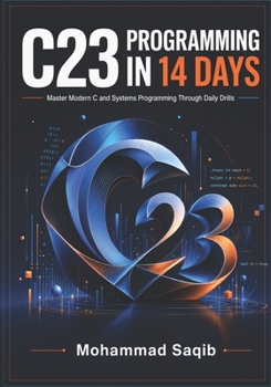 Paperback C23 Programming in 14 Days: Master Modern C and Systems Programming Through Daily Drills Book