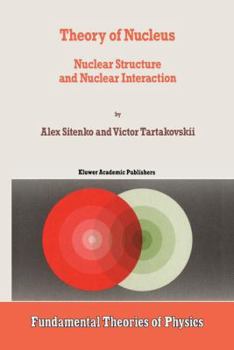 Hardcover Theory of Nucleus: Nuclear Structure and Nuclear Interaction Book