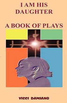 Paperback I Am His Daughter - A Book of Plays Book