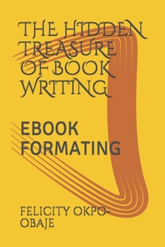 Paperback The Hidden Treasure of Book Writing: eBook Formating Book