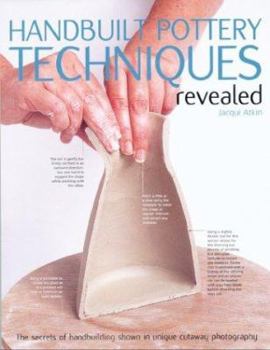 Paperback Handbuilt Pottery Techniques Revealed: The Secrets of Handbuilding Shown in Unique Cutaway Photography Book