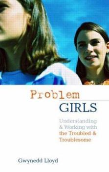 Paperback Problem Girls: Understanding and Supporting Troubled and Troublesome Girls and Young Women Book