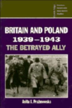 Britain and Poland 19391943: The Betrayed Ally - Book  of the Cambridge Russian, Soviet and Post-Soviet Studies