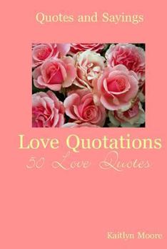 Love Quotations: 50 Love Quotes