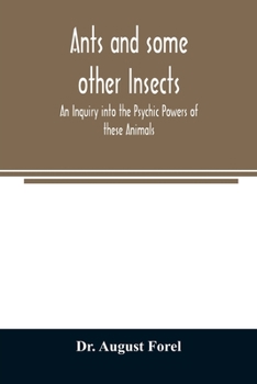 Paperback Ants and some other Insects - An Inquiry into the Psychic Powers of these Animals Book