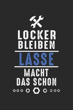 Locker bleiben Lasse macht das schon: Handwerker Mechaniker Schrauber Bastler und Hausmeister Geschenk Notizbuch liniert DIN A5 - 120 Seiten für ... Schreibheft Planer Tagebuch (German Edition)