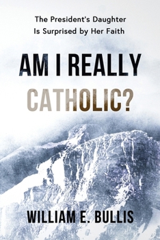 Paperback Am I Really Catholic?: The President's Daughter Is Surprised by Her Faith Book