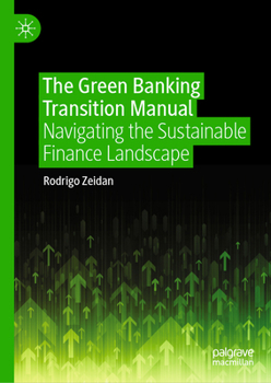 Hardcover The Green Banking Transition Manual: Navigating the Sustainable Finance Landscape Book