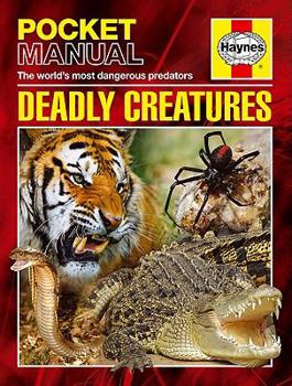 Paperback Deadly Creatures: The World's Most Dangerous Predators (Haynes Pocket Manual) Book