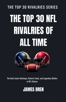 The Top 30 NFL Rivalries of all Time