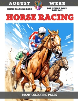 Paperback Simple Coloring Book for young boys Ages 6-12 - Horse Racing - Many colouring pages Book