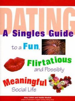 Paperback Dating: A Singles Guide to a Fun, Flirtatious and Possibly Meaningful Social Life Book