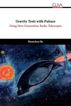 Paperback Gravity Tests with Pulsars: Using New-Generation Radio Telescopes Book