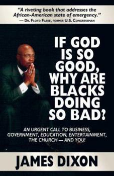 Paperback If God Is So Good, Why Are Blacks Doing So Bad? Book