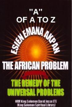 Paperback Esien Emana Akpan the African Problems - The Universal Problems and the Remedy Book