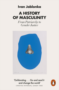 Paperback A History of Masculinity: From Patriarchy to Gender Justice Book