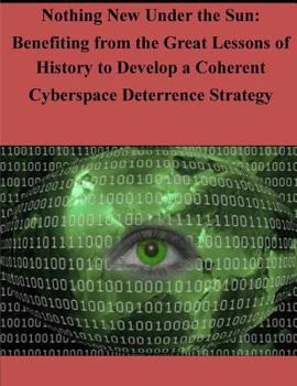 Paperback Nothing New Under the Sun - Benefiting from the Great Lessons of History to Develop a Coherent Cyberspace Book