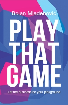 Paperback Play That Game: Let the business be your playground Book