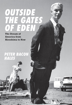 Hardcover Outside the Gates of Eden: The Dream of America from Hiroshima to Now Book