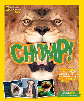 Paperback Chomp!: Fierce Facts about the Bite Force, Crushing Jaws, and Mighty Teeth of Earth's Champion Chewers Book