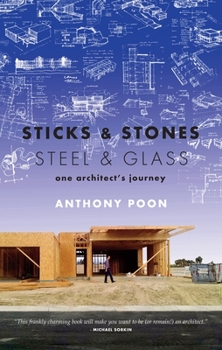 Paperback Sticks & Stones / Steel & Glass: One Architect's Journey Book