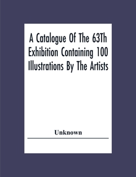 Paperback A Catalogue Of The 63Th Exhibition Containing 100 Illustrations By The Artists Book