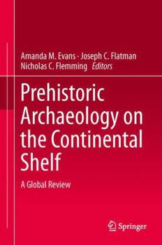 Hardcover Prehistoric Archaeology on the Continental Shelf: A Global Review Book