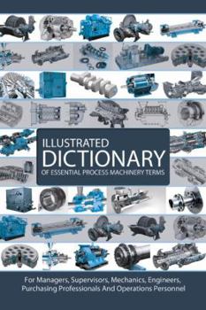 Paperback Illustrated Dictionary of Essential Process Machinery Terms Book