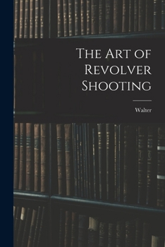 Paperback The Art of Revolver Shooting Book
