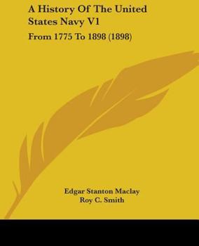 Paperback A History Of The United States Navy V1: From 1775 To 1898 (1898) Book