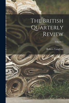 Paperback The British Quarterly Review; Volume 1 Book