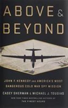 Hardcover Above and Beyond: John F. Kennedy and America's Most Dangerous Cold War Spy Mission Book