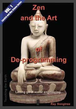 Paperback Zen and the Art of De-programming (Vol.1, Lipstick and War Crimes Series): Letting Go of Social Engineering Book