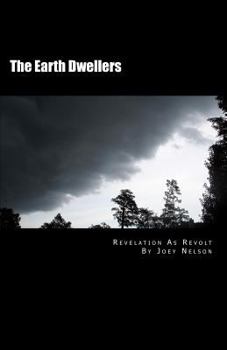 Paperback The Earth Dwellers: Revelation As Revolt Book