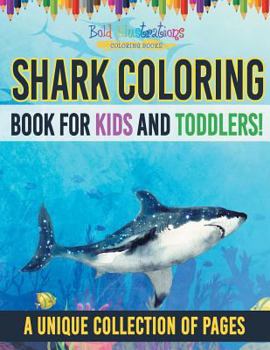 Paperback Shark Coloring Book For Kids And Toddlers! A Unique Collection Of Pages Book