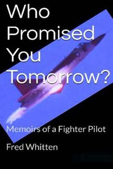 Paperback Who Promised You Tomorrow?: Memoirs of a fighter pilot Book